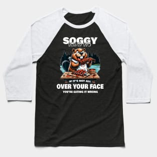 Soggy Beaver Bbq If It'S Not All Over Your Face Beaver Baseball T-Shirt